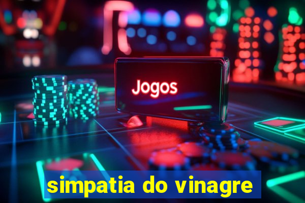 simpatia do vinagre